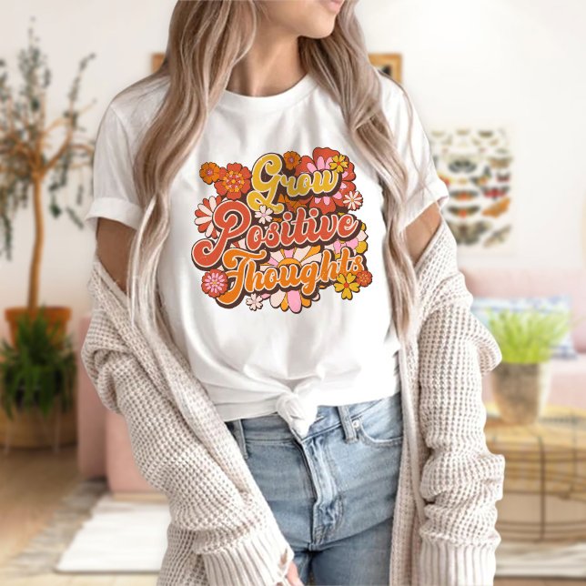 Grow Positive Thoughts Shirt, Positive Thought T-Shirt (Creator Uploaded)