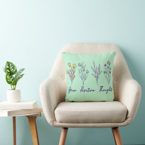 Grow Positive Thoughts Wildflower Floral Plant  Throw Pillow