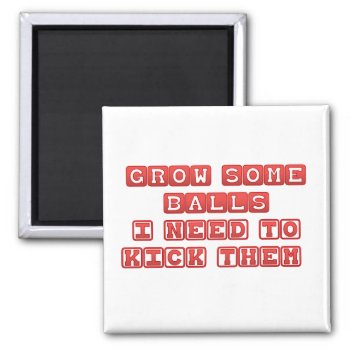 Grow Some Balls Magnet by egogenius at Zazzle