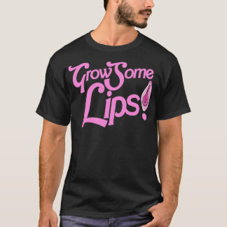 Grow Some Lips Funny Adult Humor 1 T-Shirt
