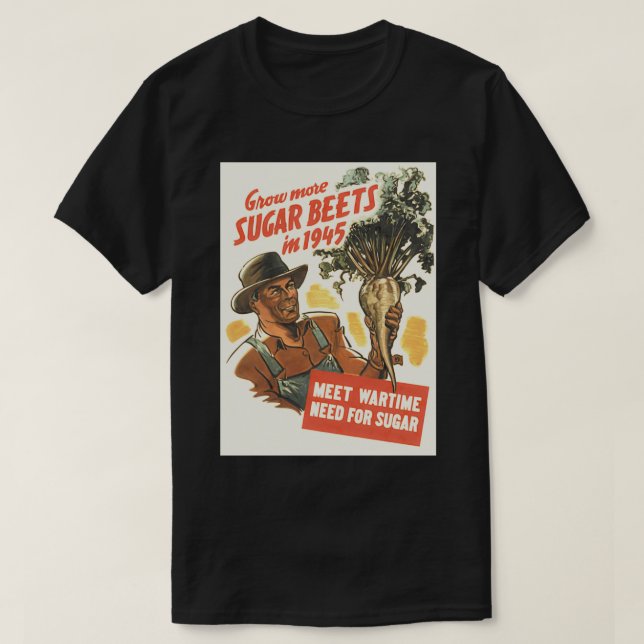 Grow Sugar Beets In 1945 T-Shirt (Design Front)