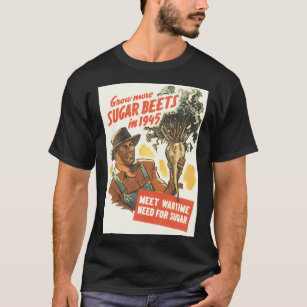 Grow Sugar Beets In 1945 T-Shirt