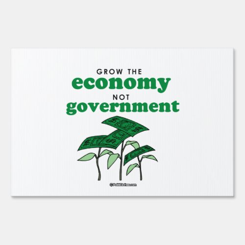 Grow the Economy not government Sign