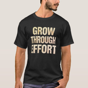 Grow Through Effort Motivational Men’s T-Shirt 