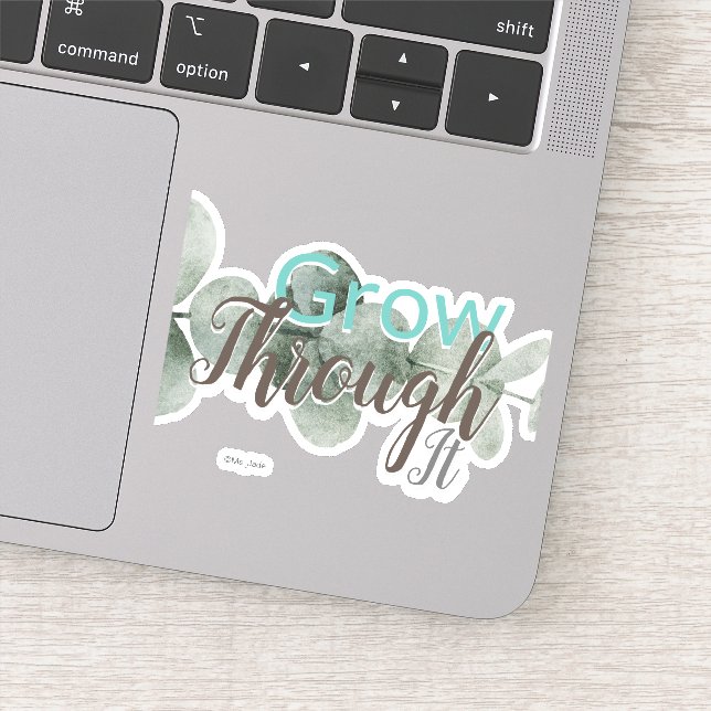 Grow Through It | Motivational Typographic Quote Sticker (Detail)