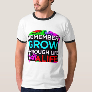 Grow Through Life T-shirts for men's and women's 