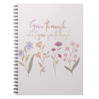 Grow through what you go through | Florals One Notebook