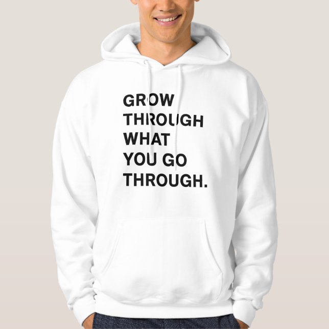 Grow Through What You Go Through Hoodie (Front)