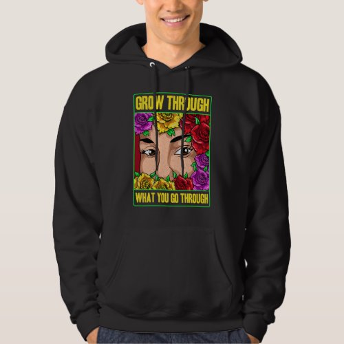 Grow Through What You Go Through Hoodie