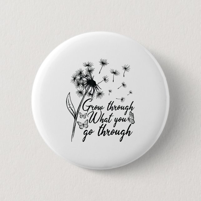 Grow Through What You Go Through Insrational Motiv Button (Front)