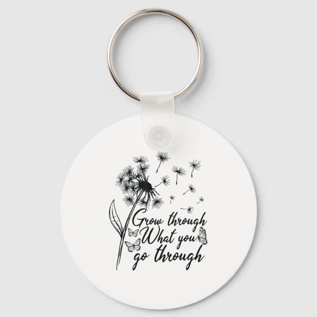 Grow Through What You Go Through Insrational Motiv Keychain (Front)