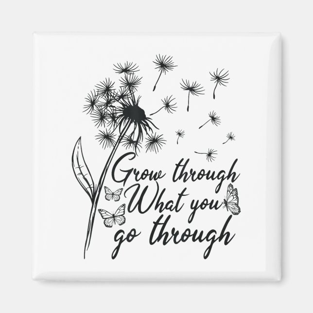Grow Through What You Go Through Insrational Motiv Magnet (Front)
