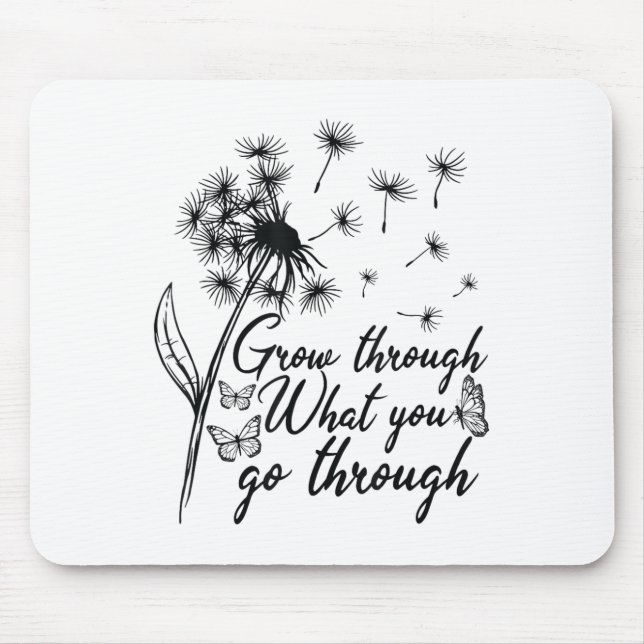 Grow Through What You Go Through Insrational Motiv Mouse Pad (Front)