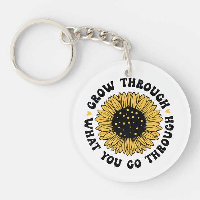 Grow through what you go through. keychain (Front)