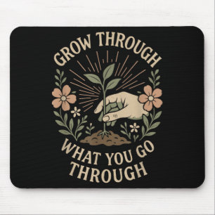 Grow Through What You Go Through Mental Health Sel Mouse Pad
