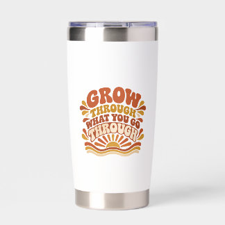 Grow Through What You Go Through – Motivational Insulated Tumbler