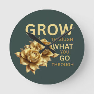 Grow Through What You Go Through – Motivational  Round Clock