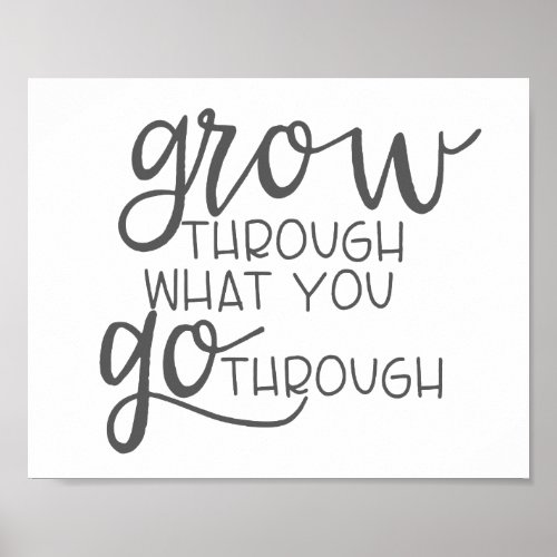 Grow Through What You Go Through Quote Poster