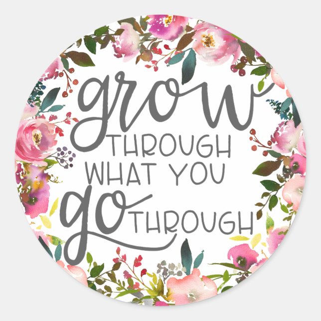 Grow Through What You Go Through, Quote Poster Classic Round Sticker (Front)