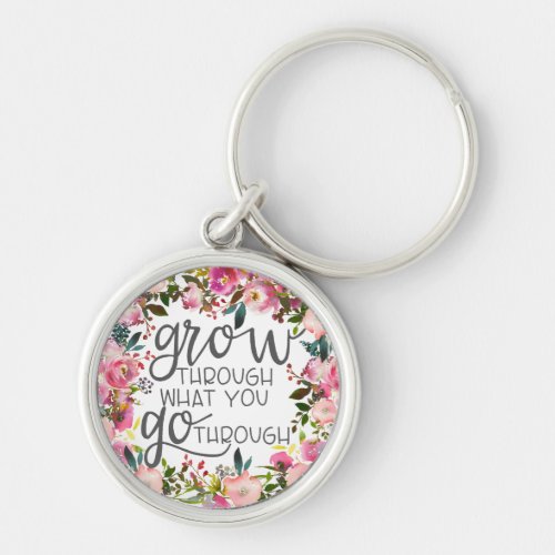 Grow Through What You Go Through Quote Poster Keychain