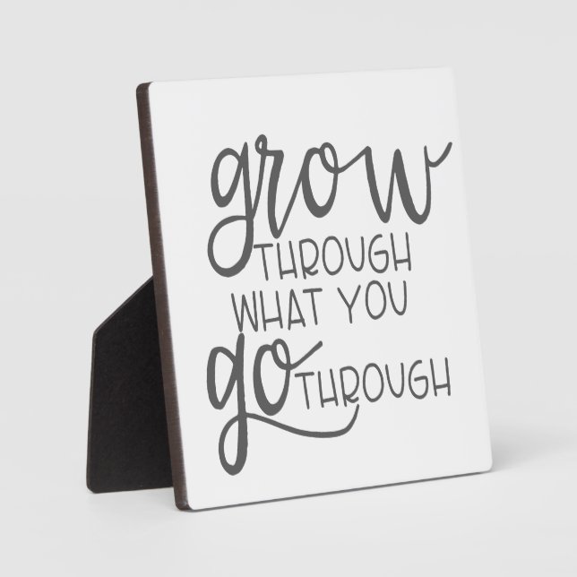 Grow Through What You Go Through, Quote Poster Plaque (Front)