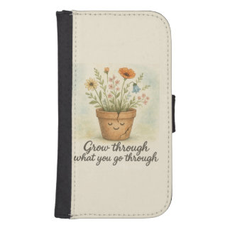 Grow Through What You Go Through Galaxy S4 Wallet Case