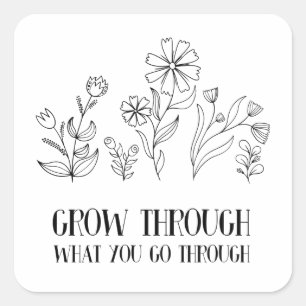 Grow Through What You Go Through Square Sticker