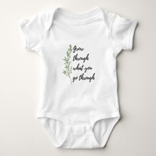 Grow through what you go through T_Shirt Baby Bodysuit