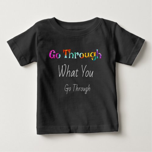 Grow Through What You Go Through T_Shirt Inspirat Baby T_Shirt