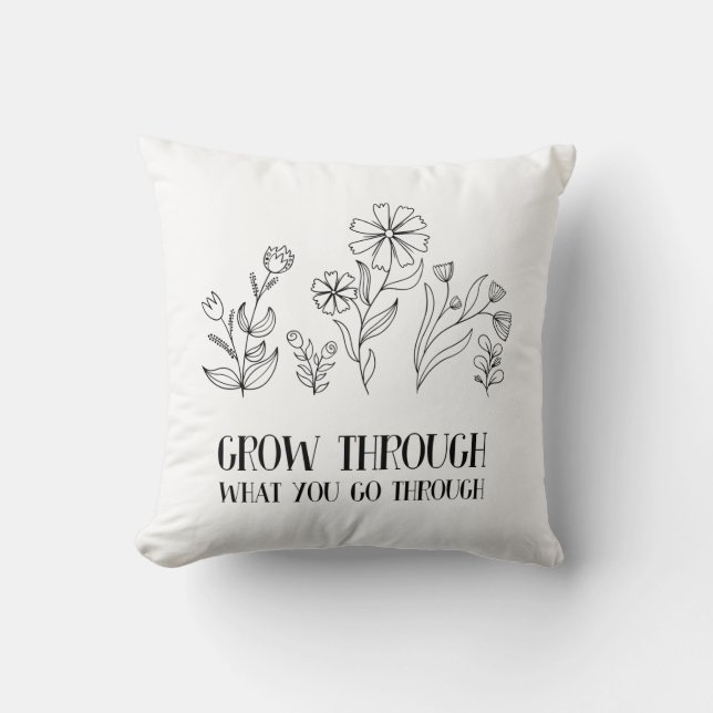 Grow Through What You Go Through Throw Pillow (Front)