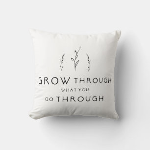 Grow Through What You Go Through Throw Pillow