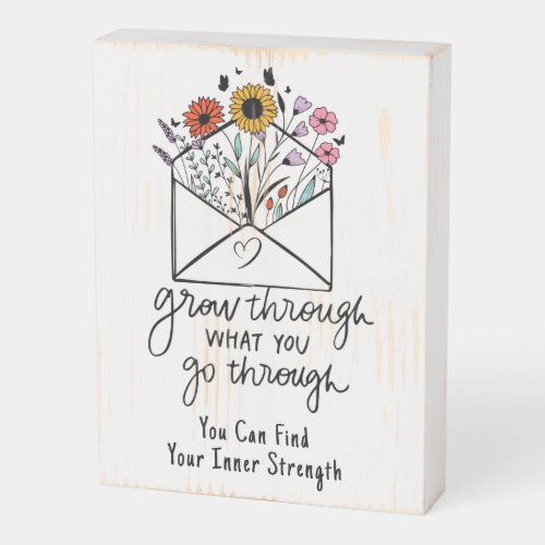 Grow Through What You Go Through Wooden Box Sign