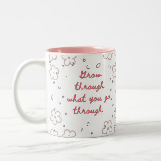 Grow thru what you go thru Two-Tone coffee mug