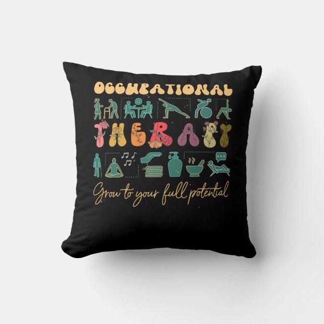 Grow To Full Potential Occupational Therapy OT The Throw Pillow (Front)