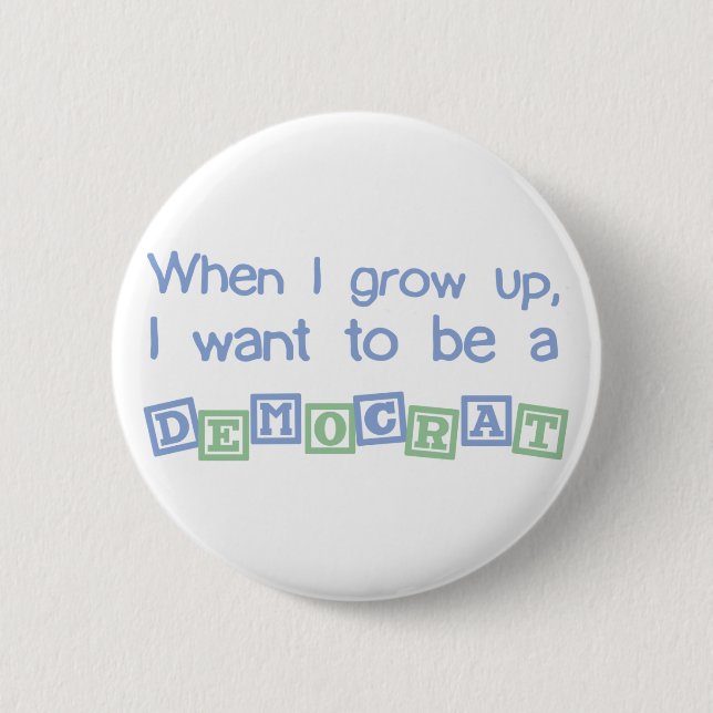 Grow Up Democrat Pinback Button (Front)