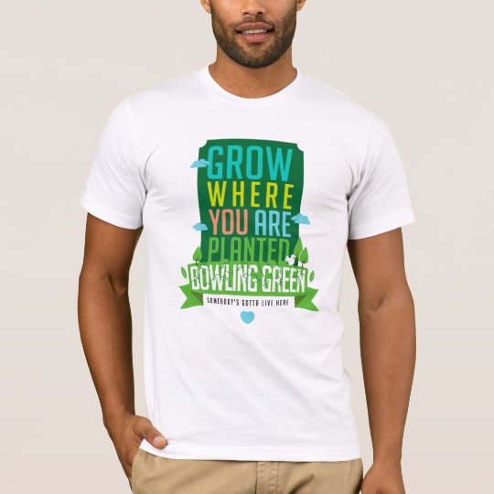 GROW WHERE YOU ARE PLANTED T-Shirt
