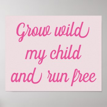 Grow Wild My Child Decor Poster Pink by Frasure_Studios at Zazzle