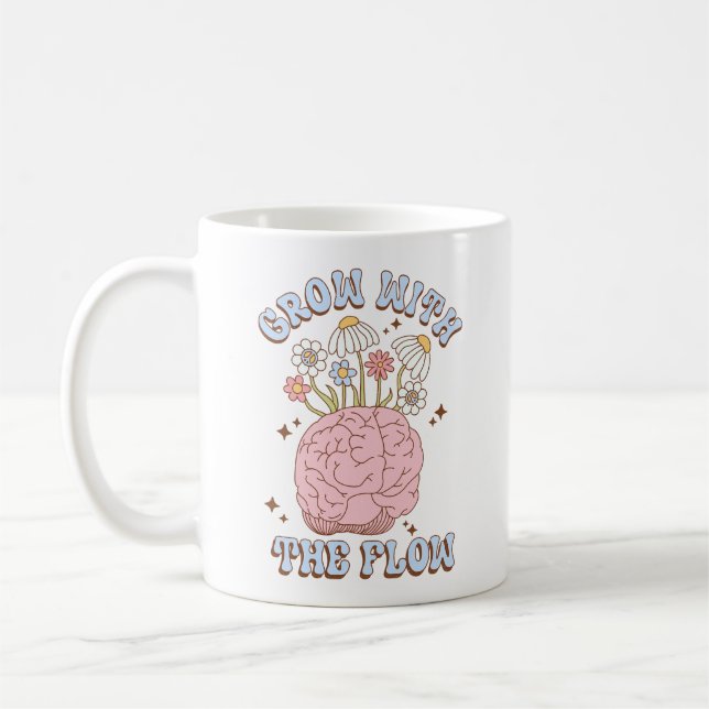 Grow With The Flow, Mental Health Awareness Coffee Mug (Left)