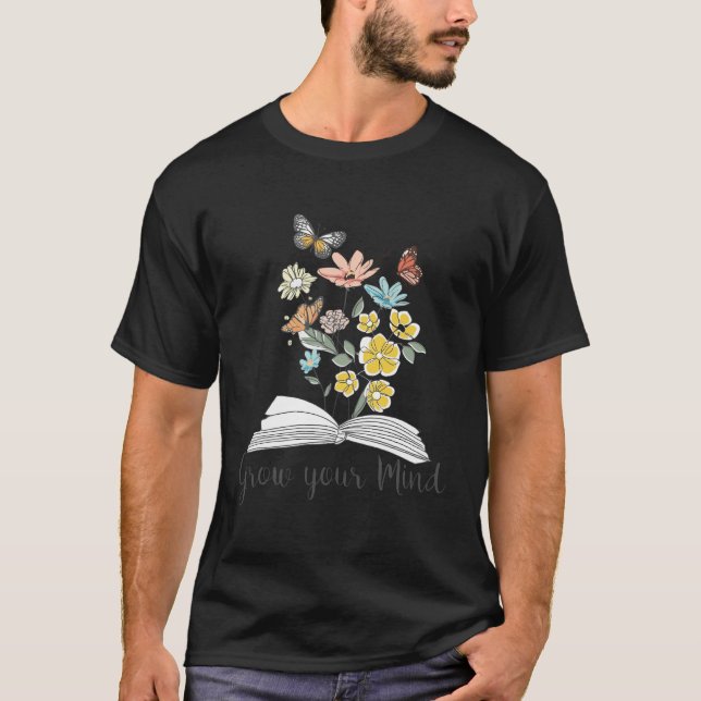 Grow Your Mind Wildflower Book Reading Positive Mo T-Shirt (Front)