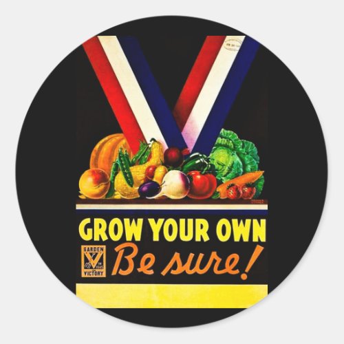 Grow Your Own _ Be Sure Vintage World War II Classic Round Sticker