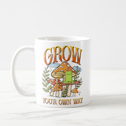 Grow Your Own Way Baby  Coffee Mug