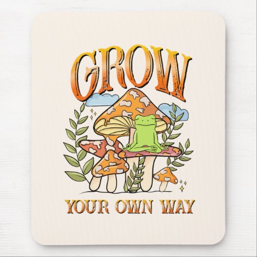 Grow Your Own Way Mouse Pad