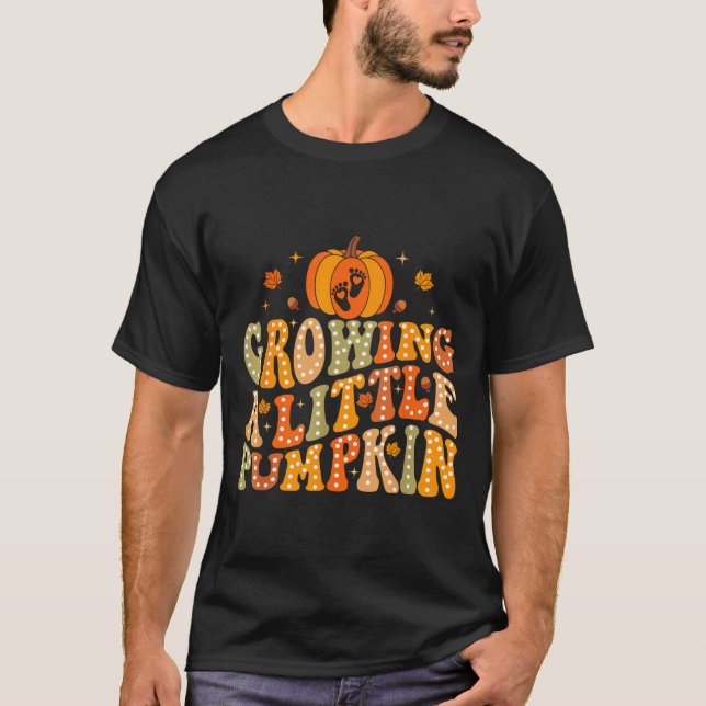 Growing A Little Pumpkin Fall Autumn Pregnancy Tha T-Shirt (Front)