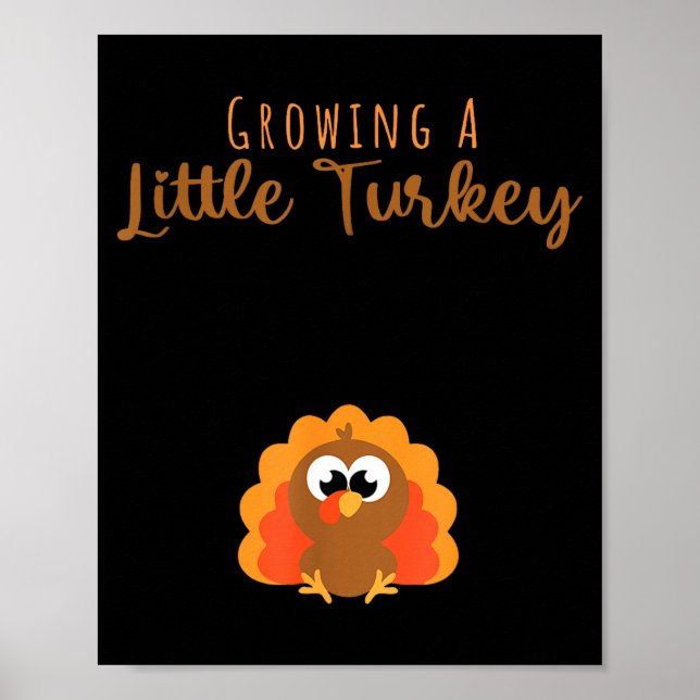 Growing A Little Turkey Thanksgiving  Poster (Front)