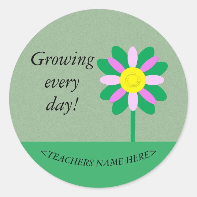 Growing every day flower customizable Teacher  Classic Round Sticker (Front)