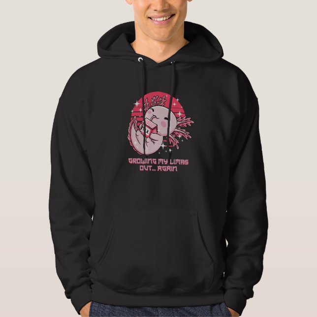 Growing My Limbs Out Again Axolotl Humor Salamande Hoodie (Front)
