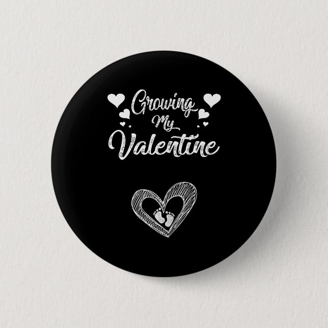 Growing My Valentine Pregnancy New Mom Valentines  Button (Front)