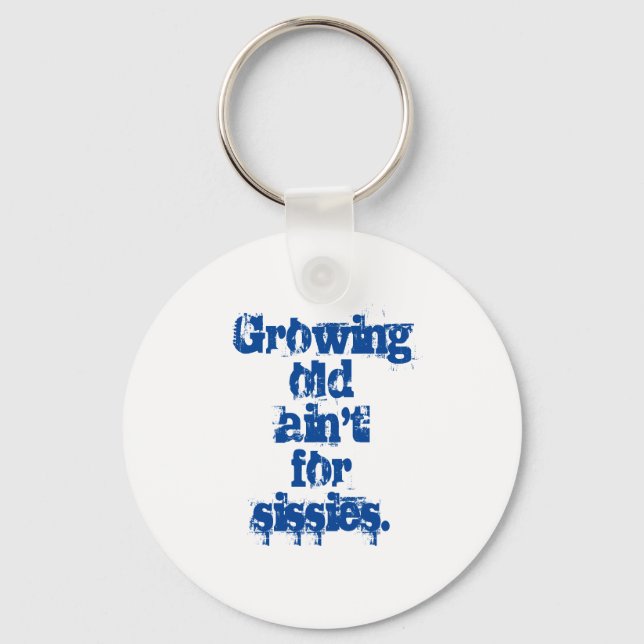 Growing Old Ain't for Sissies Blue Letters  Keychain (Front)