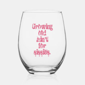 Growing Old Ain't for Sissies Pink Letters Stemless Wine Glass