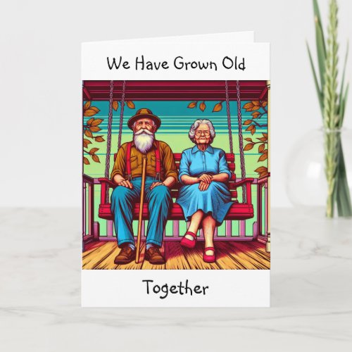 Growing Old with You  Birthday  Card